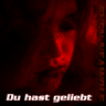 Du hast geliebt